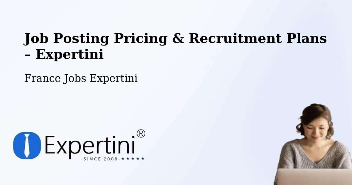 Job Posting Pricing & Recruitment Plans – Sormiou - Sormiou, France Jobs Expertini